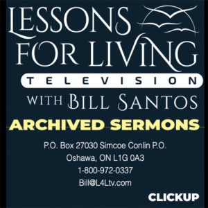 Lessons for Living with Bill Santos about archived sermons